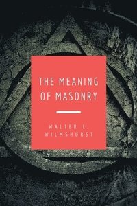 bokomslag The Meaning of Masonry