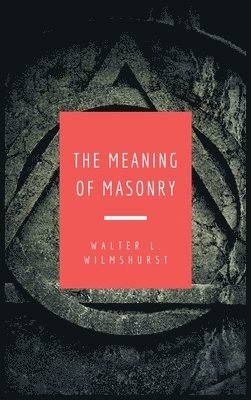 bokomslag The Meaning of Masonry