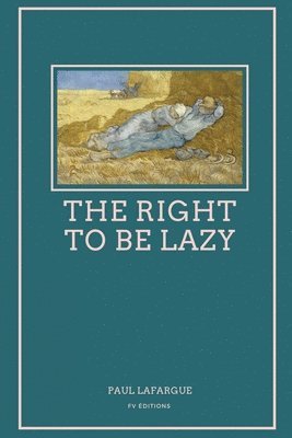 bokomslag The Right To Be Lazy