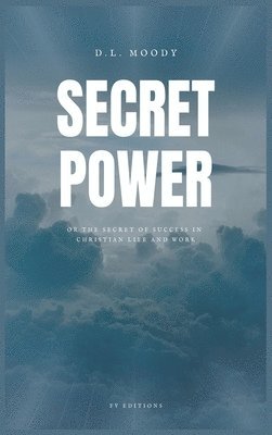 D L Moody, D. L. Moody, D.L. Moody - Secret Power, Inbunden
