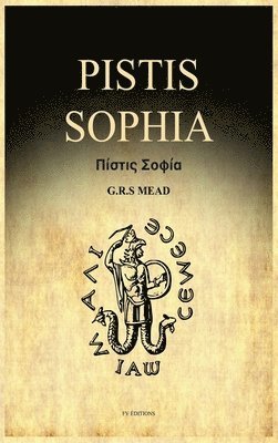 G R S Mead, G. R. S. Mead, G.R.S Mead, G. R. S Mead - Pistis Sophia, Inbunden