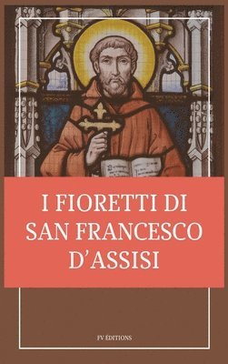 bokomslag I fioretti di san Francesco