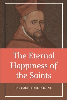 bokomslag Eternal Happiness of the Saints (Annotated)