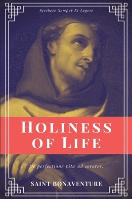 Saint Bonaventure - Holiness of Life (Annotated), Häftad