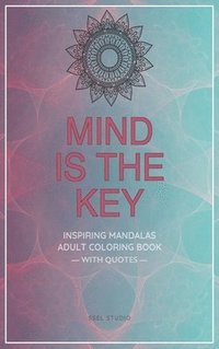 bokomslag Mind is the Key - Inspiring Mandalas
