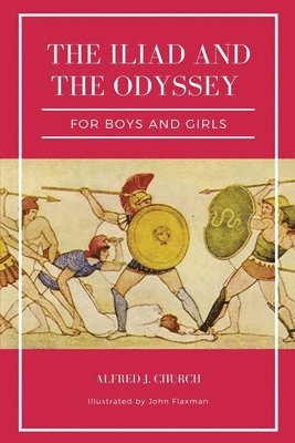 bokomslag The Iliad and the Odyssey for boys and girls (Illustrated)