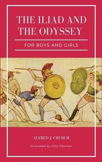 bokomslag The Iliad and the Odyssey for boys and girls (Illustrated)