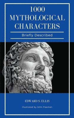 1000 Mythological Characters Briefly Described