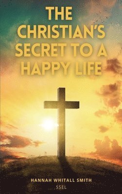 The Christian's Secret to a Happy Life 1