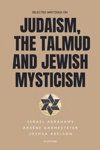 bokomslag Selected writings on Judaism, the Talmud and Jewish Mysticism