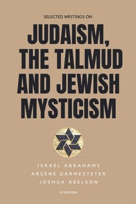 Selected writings on Judaism, the Talmud and Jewish Mysticism 1