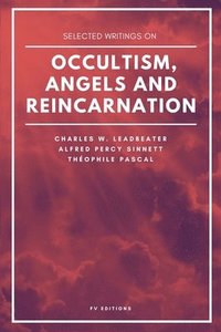bokomslag Selected writings on occultism, angels and reincarnation