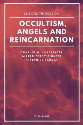 Selected writings on occultism, angels and reincarnation 1