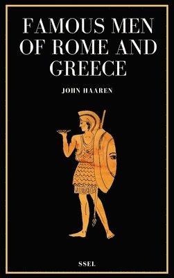John Haaren - Famous Men of Rome and Greece, Inbunden