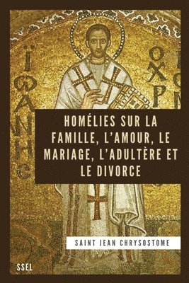 Homlies sur la Famille, l'Amour, le Mariage, l'Adultre et le Divorce 1