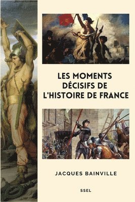 bokomslag Les moments décisifs de l'Histoire de France
