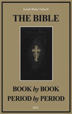 Josiah Blake Tidwell - Bible Book by Book and Period by Period, Inbunden