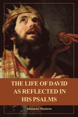 Life of David as Reflected in his Psalms