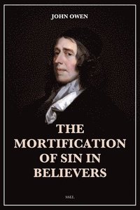 bokomslag The Mortification of Sin in Believers