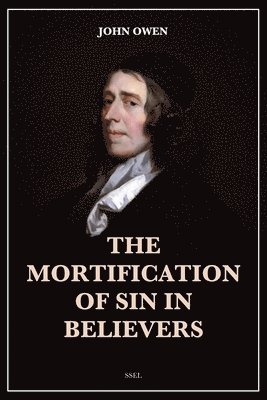 The Mortification of Sin in Believers 1
