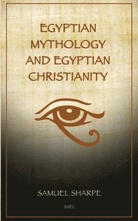 bokomslag Egyptian Mythology and Egyptian Christianity