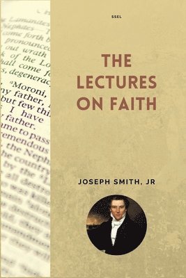 Joseph Smith Jr, Orson Pratt, Jr. Smith, Joseph, Joseph Smith Jr. - Lectures on Faith, Häftad
