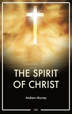 Andrew Murray - Spirit of Christ, Inbunden