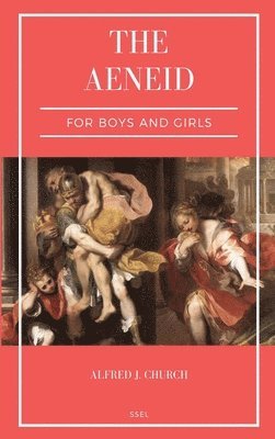 Alfred J Church - Aeneid for Boys and Girls, Inbunden
