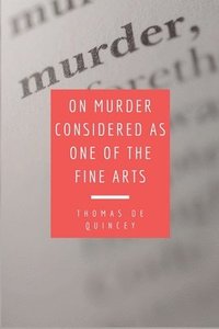 bokomslag On Murder Considered as one of the Fine Arts