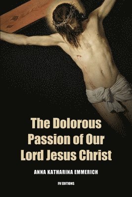 The Dolorous Passion of Our Lord Jesus Christ 1