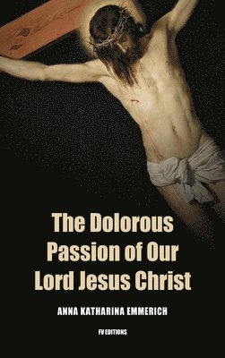 bokomslag Dolorous Passion of Our Lord Jesus Christ
