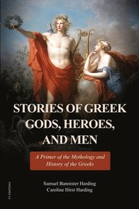 bokomslag Stories of Greek Gods, Heroes, and Men