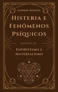 bokomslag Histeria e Fenômenos Psíquicos: Seguido de Espiritismo e Materialismo