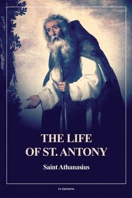 Saint Athanasius - Life of St. Antony (Annotated), Häftad
