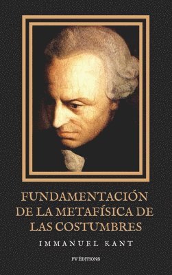 Fundamentacin de la metafsica de las costumbres 1