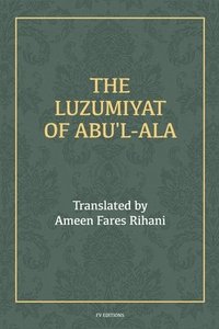 bokomslag The Luzumiyat of Abu'l-Ala: Easy to Read Layout