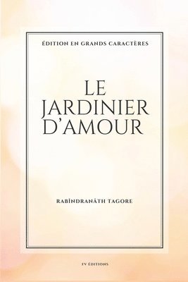 bokomslag Le jardinier d'amour: Format pour une lecture confortable