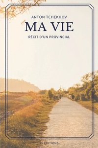 bokomslag Ma Vie: Récit d'un provincial (Format pour une lecture confortable)