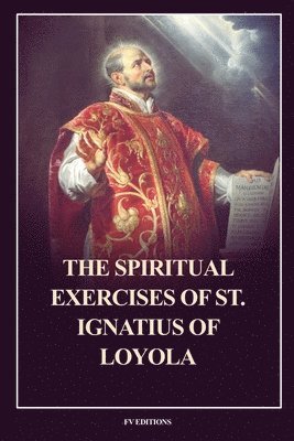 The Spiritual Exercises of St. Ignatius of Loyola: Easy to Read Layout 1