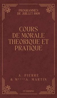 bokomslag Cours de Morale Théorique et Pratique: Programmes de Juillet 1909