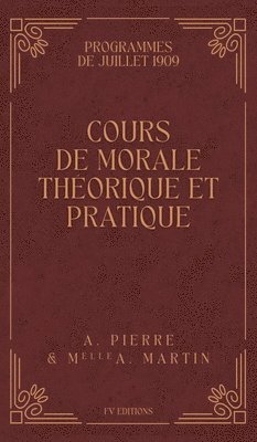 bokomslag Cours de Morale Théorique et Pratique: Programmes de Juillet 1909