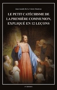 bokomslag petit catéchisme de la première communion, expliqué en 12 leçons