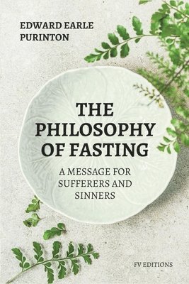 Edward Earle Purinton - Philosophy of Fasting, Häftad