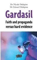 Nicole Delépine, Gérard Delépine - Gardasil. Faith and propaganda versus hard evidence, Häftad. Tillgänglighet: Lägg i varukorg