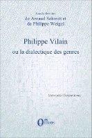 Weigel Philippe - Philippe Vilain ou la dialectique des genres, Häftad