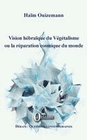 Ouizemann Haim - Vision hébraïque du Végétalisme ou la réparation cosmique du monde, Häftad