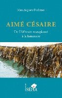 Max-Auguste Dufrenot - Aimé Césaire. De l'Africain transplanté à la laminaire, Häftad