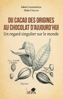 Alain Collas, Alain Cagnioncle - Du cacao des origines au chocolat d'aujourd'hui, Häftad