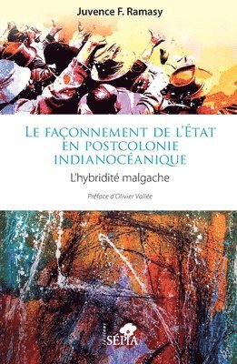 Juvence F Ramasy - façonnement de l'État en postcolonie indianocéanique, Häftad