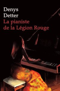 bokomslag La Pianiste de la Legion Rouge